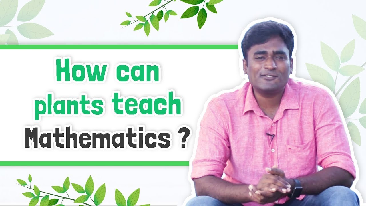 How Can Plants Teach You Mathematics ?