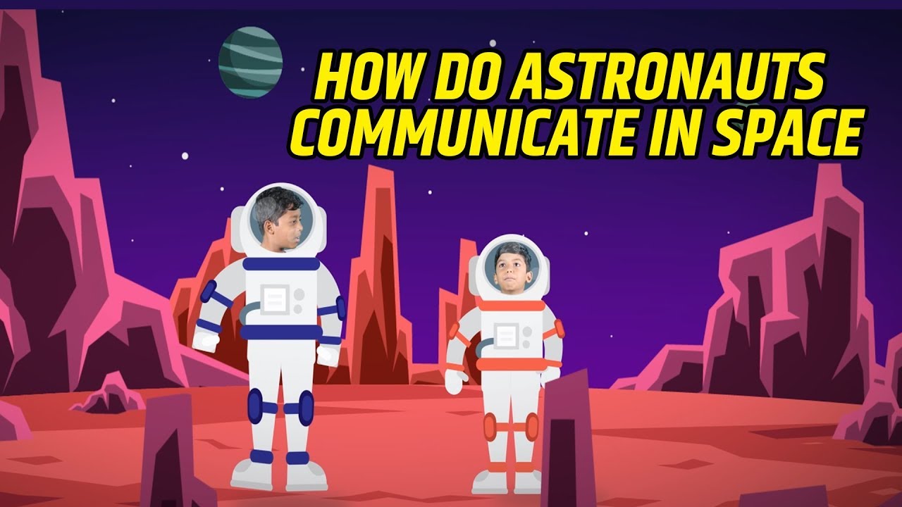 How Do Astronauts Communicate in Space ?