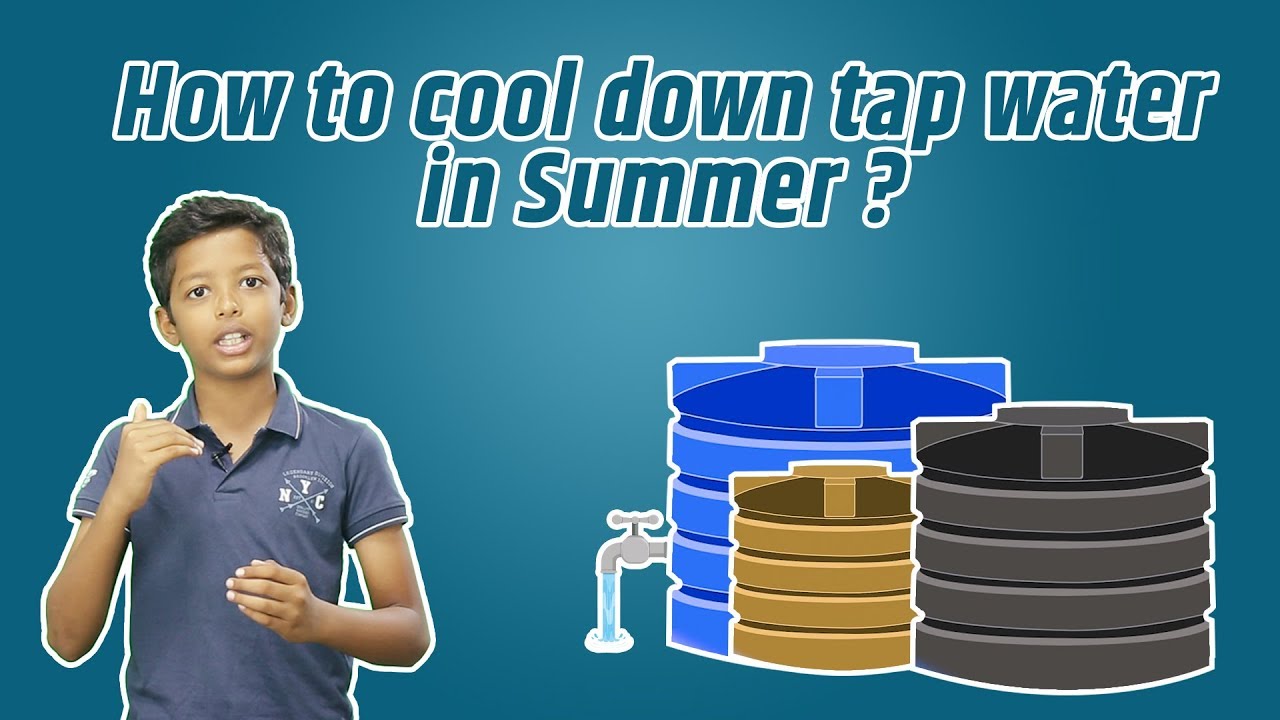 How to Cool Down Tap Water During Summer ?