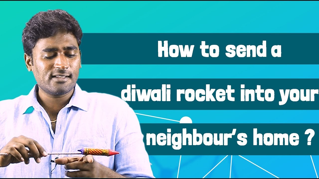 How to Send a Diwali Rocket to Your Neighbour’s House ?