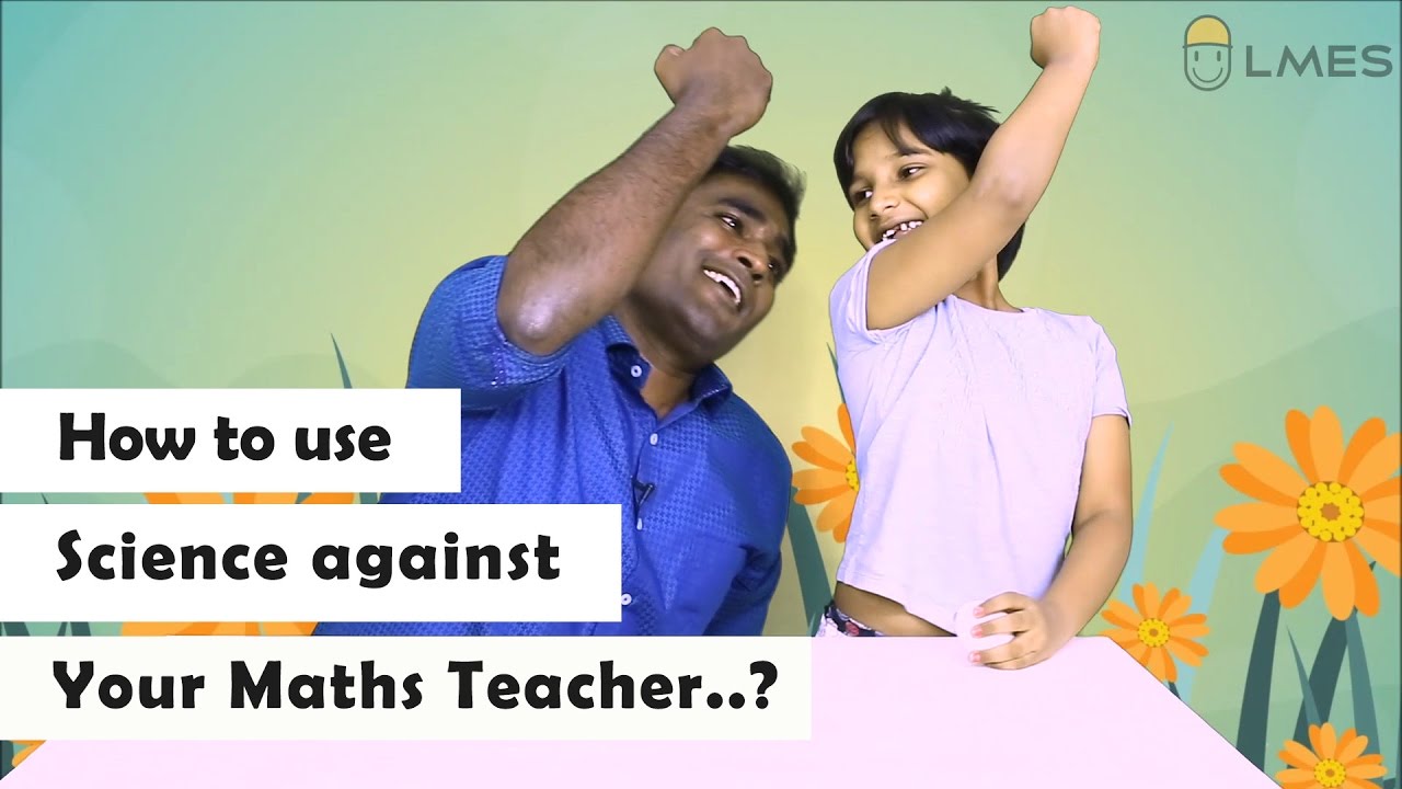 How to Use Science Against Your Maths Teacher