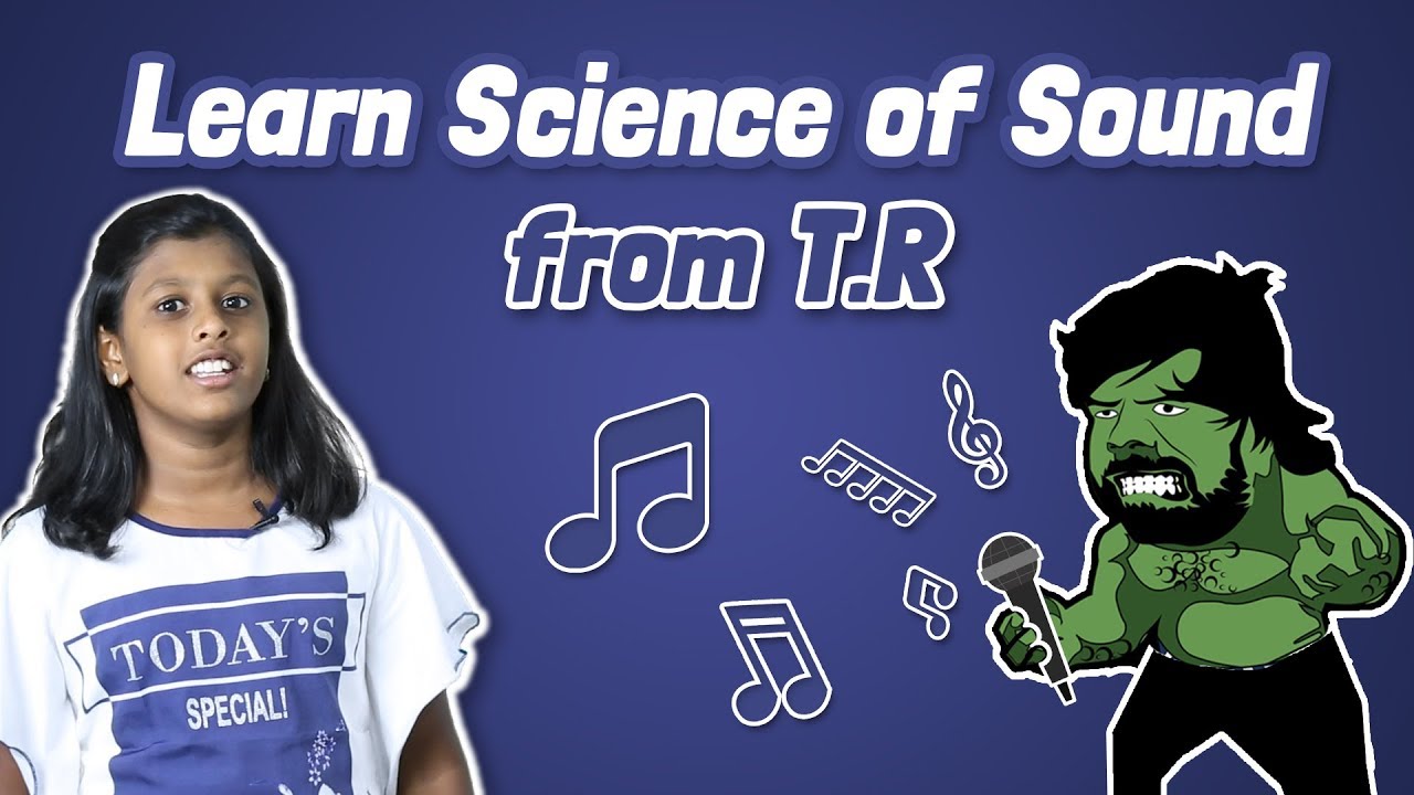 Learn Science of Sound from T.R !