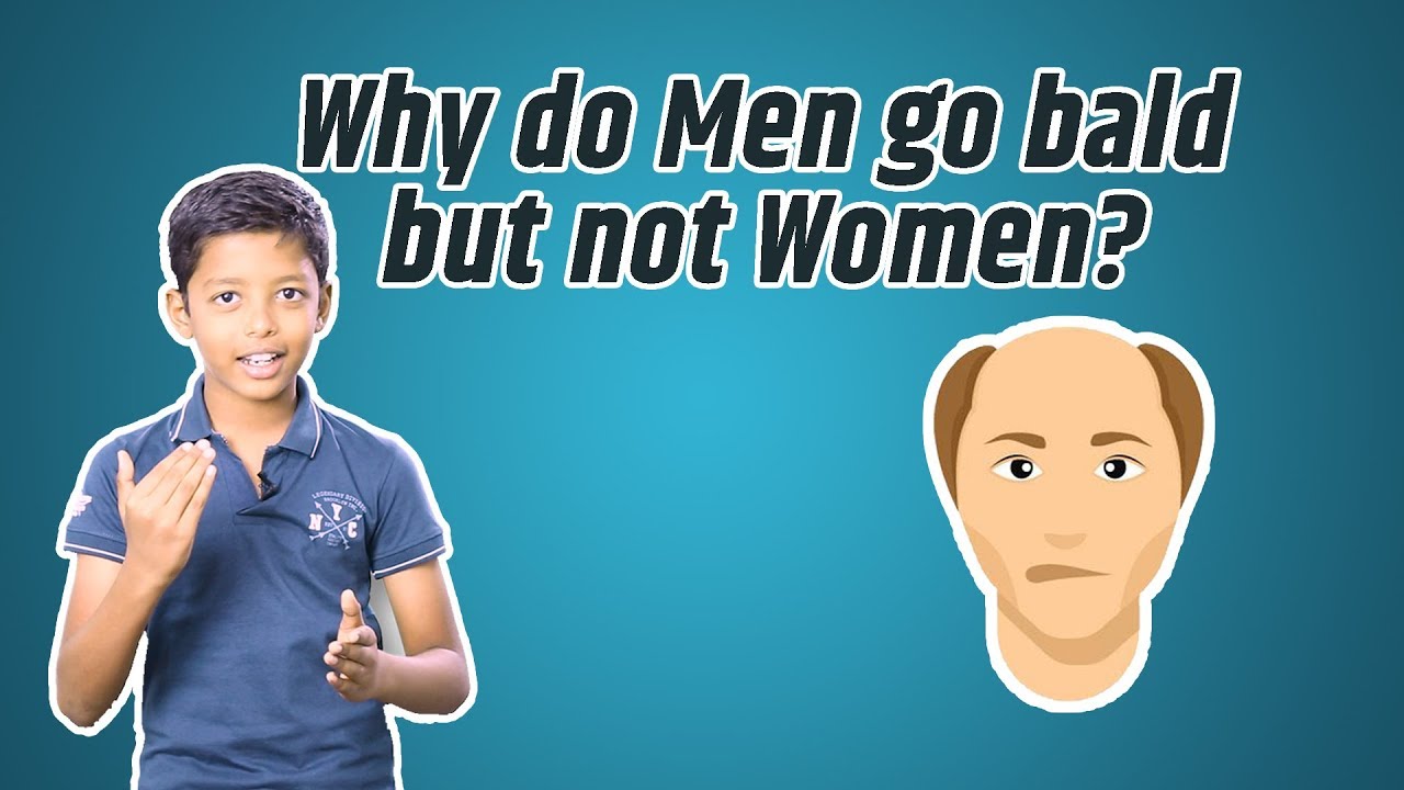 Why Do Men Go Bald but Not Women ?